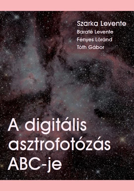 A digitális asztrofotózás ABC-je A digitális asztrofotózás ABC-je